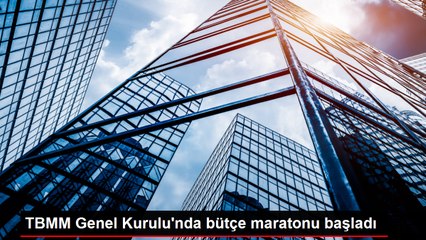 TBMM Genel Kurulu'nda bütçe maratonu başladı