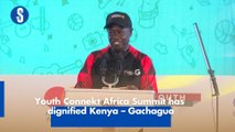 Youth Connekt Africa Summit has dignified Kenya – Gachagua