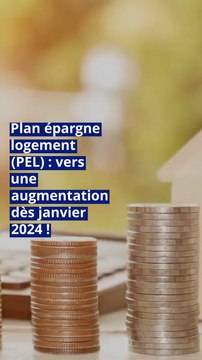 Plan épargne logement (PEL) : vers une augmentation dès janvier 2024 !