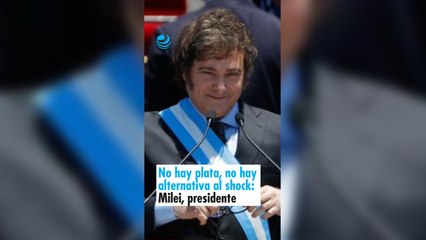 No hay plata, no hay alternativa al shock: Milei, presidente