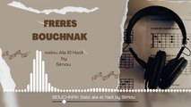 FRÈRES BOUCHNAK - SALO ALA EL HADI الإخوان بوشناق صلوا على الهادي