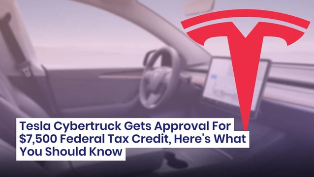 Tesla Cybertruck Gets Approval For $7,500 Federal Tax Credit, Here's What You Should Know