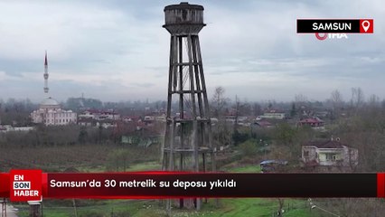 Samsun’da 30 metrelik su deposu yıkıldı