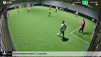 Faute de Emran  Dogan  - LA SQUADRA