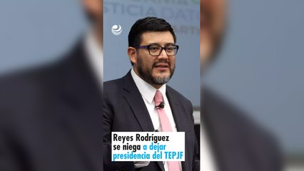 Reyes Rodríguez se niega a dejar presidencia del TEPJF