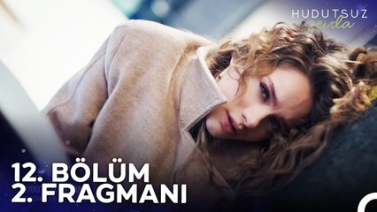 Hudutsuz Sevda 12. Bölüm 2. Fragmanı Başımız Sağ Olsun...