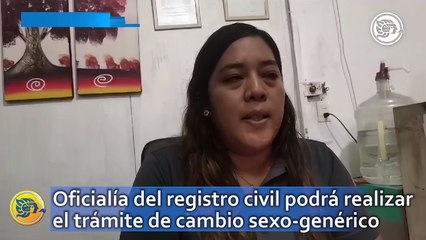 A partir de esta fecha oficialía del registro civil de Nanchital podrá realizar el trámite de cambio sexo-genérico