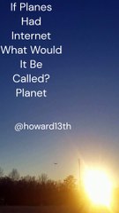 "If Planes Had Internet What Would It Be Called? Planet" 12/11/23