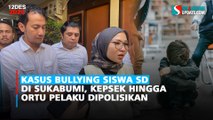 Kasus Bullying Siswa SD di Sukabumi, Kepsek hingga Ortu Pelaku Dipolisikan