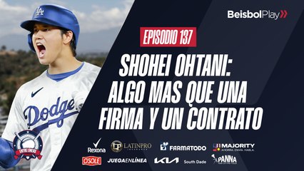Entre Líneas 137 // Shohei Ohtani algo más que una firma y un contrato