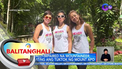 Visually-impaired na mountaineer, narating ang tuktok ng Mount Apo | BT