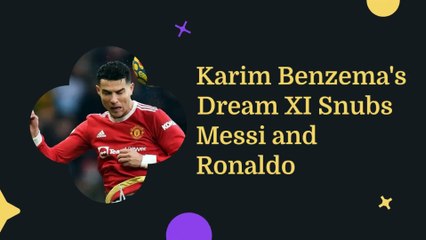 Karim Benzema's Dream XI Snubs Messi and Ronaldo