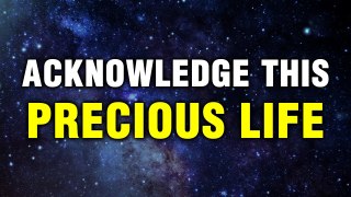 Acknowledge this Precious Life | Value Yourself | Powerful Affirmations for Self-Love | Manifest