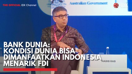 Bank Dunia: Kondisi Dunia bisa Dimanfaatkan Indonesia Menarik FDI