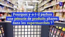 Pourquoi y-a-t-il parfois une pénurie de produits phares dans les supermarchés ?
