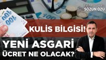 YENİ ASGARİ ÜCRET NE OLACAK? KULİS BİLGİSİ!