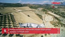 Fransız sanatçıdan depremde ortadan ikiye ayrılan bahçeye kardeşlik eseri