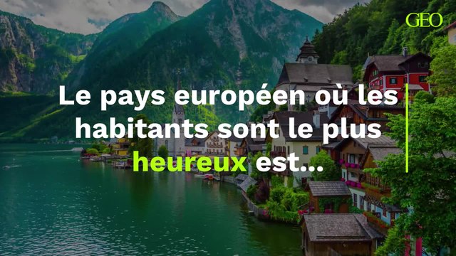 Le pays européen où les habitants sont le plus heureux est...