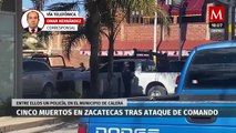 Ataque armado en Zacatecas deja a 5 personas muertas, incluyendo a un policía