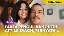 Fakta Penculikan Putri Attila Syach, Diduga Dilakukan Mantan Istrinya Sendiri Bunga Sophia