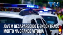 Jovem desaparecido é encontrado morto na Grande Vitória