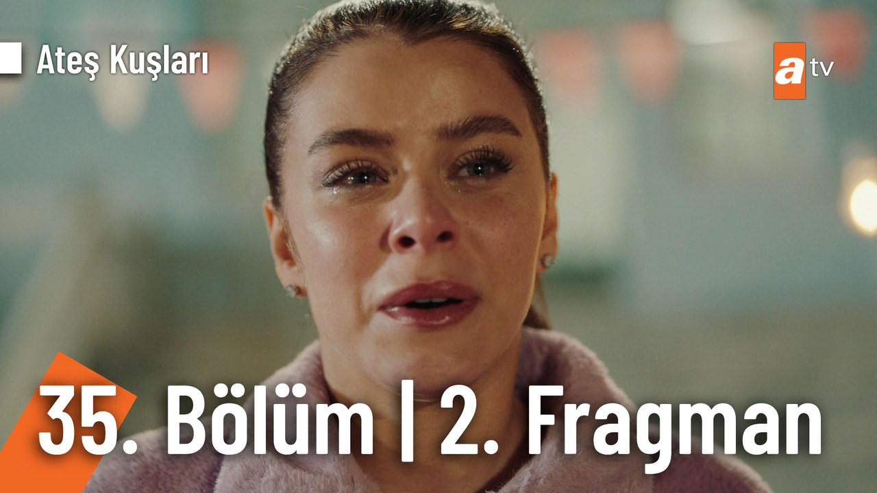 Ateş Kuşları 35.Bölüm 2.Fragmanı |"Çünkü biz Ateş kuşuyuz, biz küllerimizden doğarız."