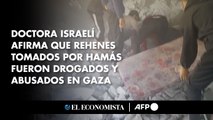 Doctora israelí afirma que rehenes secuestrados por Hamás fueron drogados y abusados en Gaza