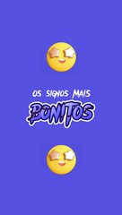 Os signos mais BONITOS.