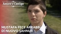 Mustafa fece arrabbiare di nuovo Şahnur | Amore e Castigo - Episodio 14