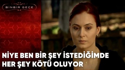 Niye Ben Bir Şey İstediğimde Her Şey Kötü Oluyor | Binbir Gece - 36.Bölüm