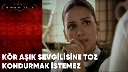 Kör Aşık Sevgilisine Toz Kondurmak İstemez | Binbir Gece - 37.Bölüm