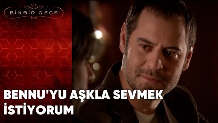 Bennu'yu Aşkla Sevmek İstiyorum | Binbir Gece - 39.Bölüm
