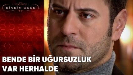Bende Bir Uğursuzluk Var Herhalde | Binbir Gece - 43.Bölüm