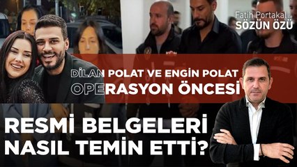 DİLAN POLAT VE ENGİN POLAT OPERASYON ÖNCESİ RESMİ BELGELERİ NASIL TEMİN ETTİ?