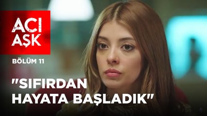 "Sıfırdan Hayata Başladık!" | Acı Aşk | 11.Bölüm
