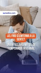 ¿El frío sí enferma a la gente? #UNAM aclara mitos de temporada invernal