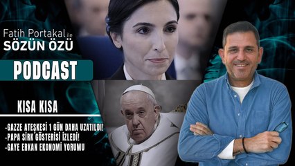 GAZZE ATEŞKESİ 1 GÜN DAHA UZATILDI! PAPA SİRK GÖSTERİSİ İZLEDİ! GAYE ERKAN EKONOMİ YORUMU