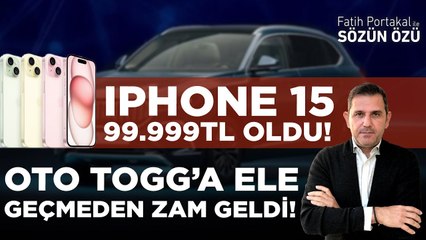 IPHONE 15 99.999 TL OLDU! OTO TOGG’A ELE GEÇMEDEN ZAM GELDİ! İŞTE GÜNCEL FİYATLAR!
