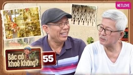 Bác Có Khỏe Không? | Trung Dân Du Ký - Tập 55