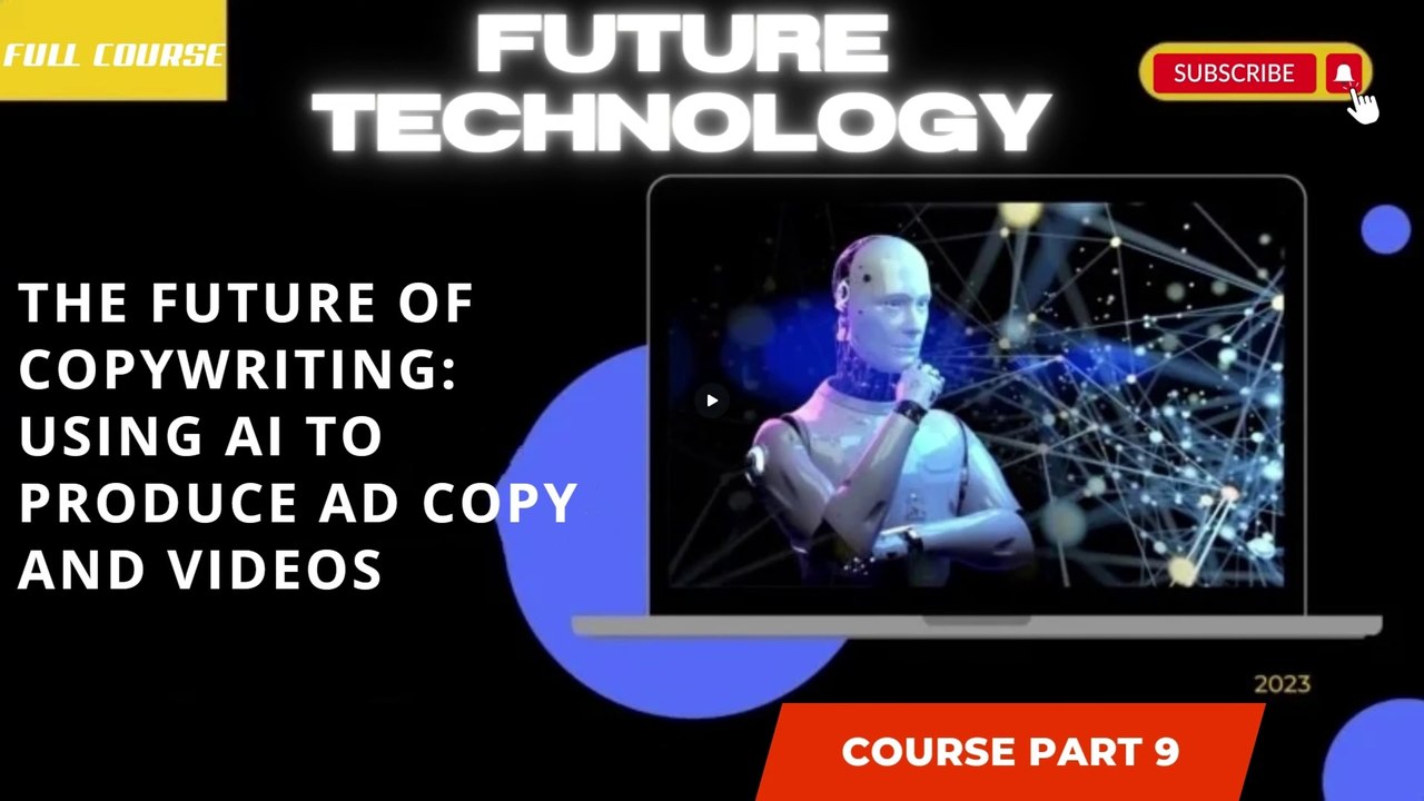 The Future of Copywriting Using AI to Produce Ad Copy and Videos part 9