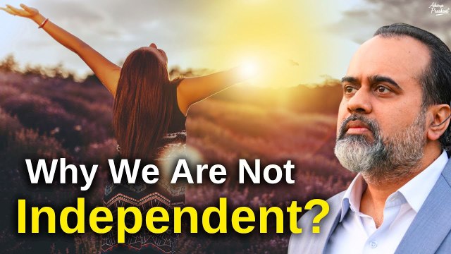 We are still not fully independent? || Acharya Prashant