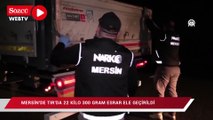 Mersin'de tırda 22 kilo 300 gram esrar ele geçirildi