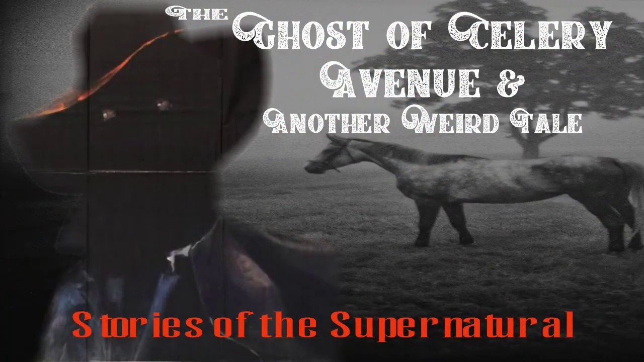 The Ghost of Celery Avenue and Another Weird Tale