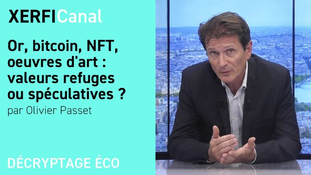 Or, bitcoin, NFT, oeuvres d'art : valeurs refuges ou spéculatives ? [Olivier Passet]