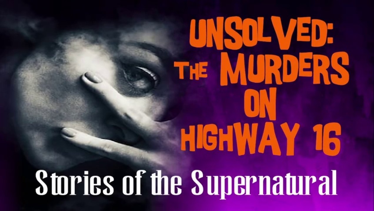 Unsolved: The Murders on Highway 16 | True Crime - video Dailymotion