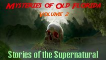 Mysteries of Old Florida | Volume 2