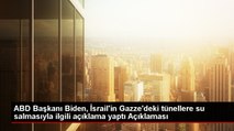 ABD Başkanı Biden, İsrail'in Gazze'deki tünellerle ilgili açıklama yaptı