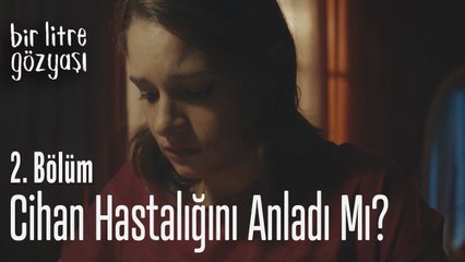 Cihan hastalığını anladı mı? - Bir Litre Gözyaşı 2
