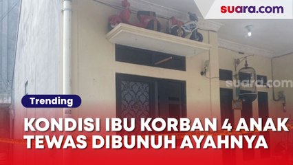 Kondisi Terkini Ibu Korban 4 Anak Tewas Dibunuh Ayah Sendiri Di Jagakarsa