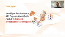 HeadSpin Performance KPI Capture & Analysis Part II: Advanced Investigative Techniques